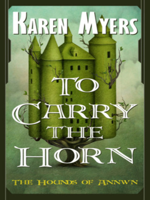 Title details for To Carry the Horn by Karen Myers - Available